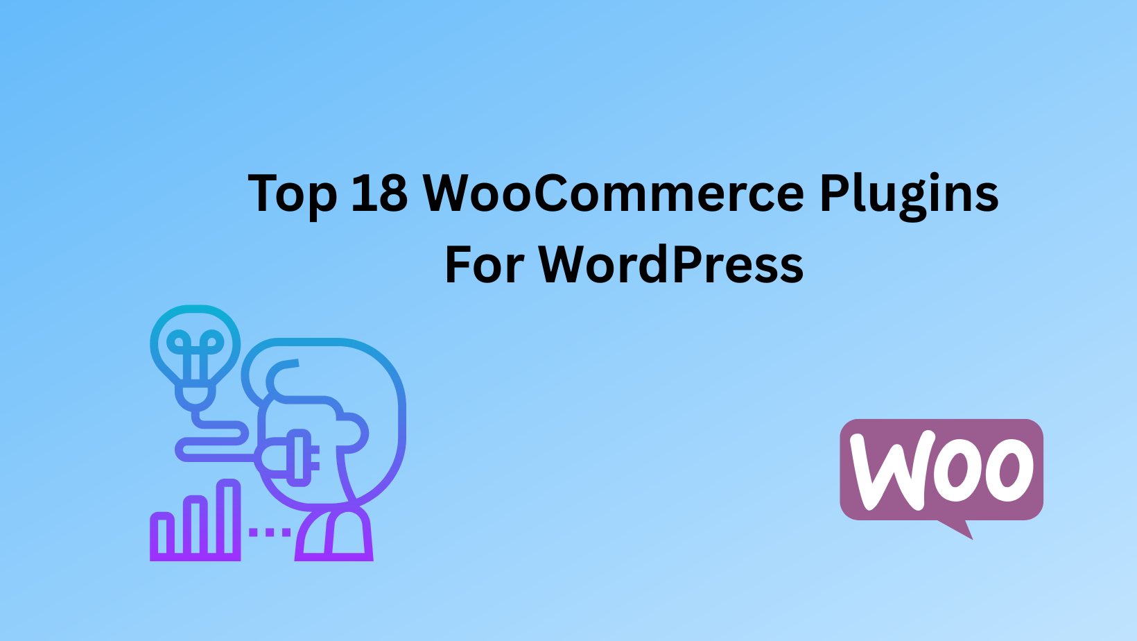 Graphic displaying the title 'Top 18 WooCommerce Plugins for WordPress' with an illustration of a person and data charts.