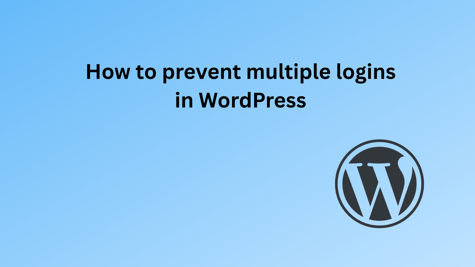How to Prevent Multiple Logins in WordPress (Concurrent Logins)